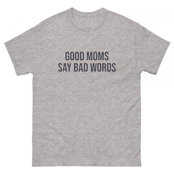 Good Moms Say Bad Words Classic Cotton T-Shirt - Image 4