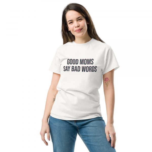 Good Moms Say Bad Words Classic Cotton T-Shirt