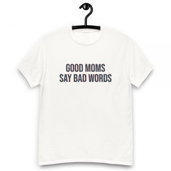 Good Moms Say Bad Words Classic Cotton T-Shirt - Image 3